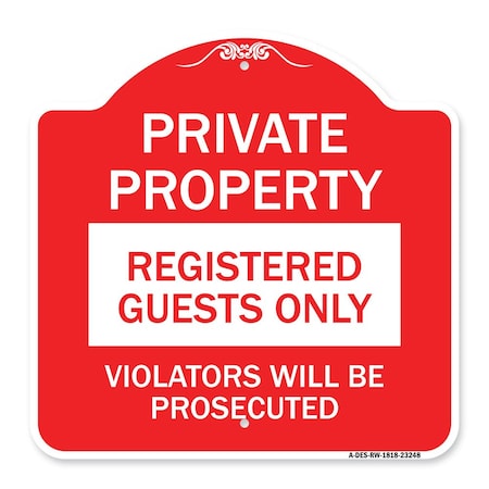 Signmission Private Property Registered Guests Violators Prosecuted, Red & White Alum Sign, 18" H, RW-1818-23248 A-DES-RW-1818-23248